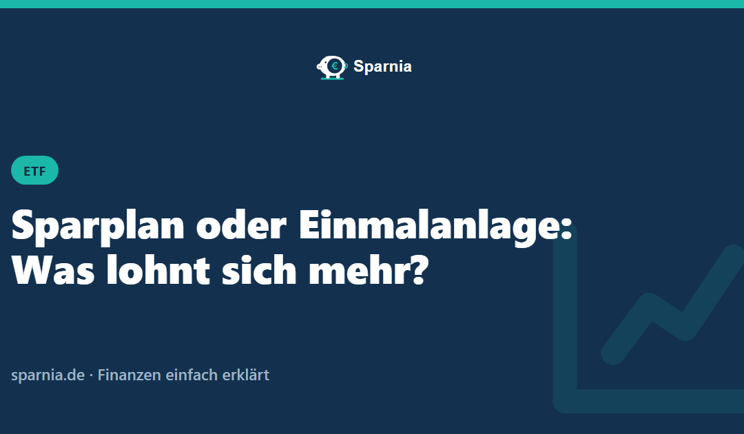 Sparplan oder Einmalanlage – Sparnia Ratgeber
