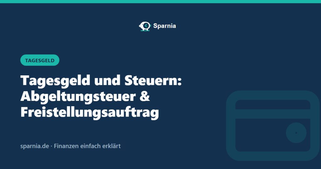 Tagesgeld Steuer: Abgeltungsteuer & Freistellungsauftrag