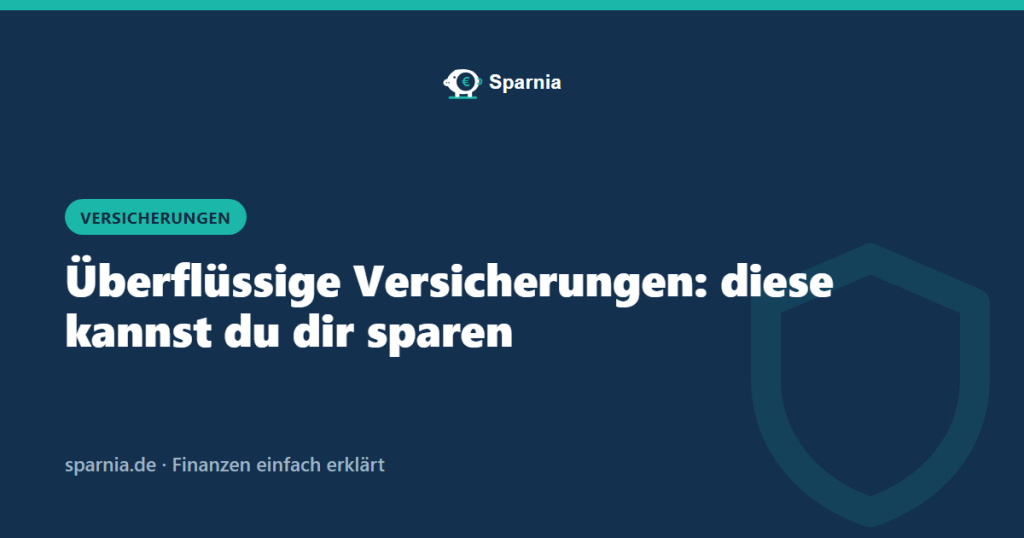 Überflüssige Versicherungen: diese kannst du dir sparen