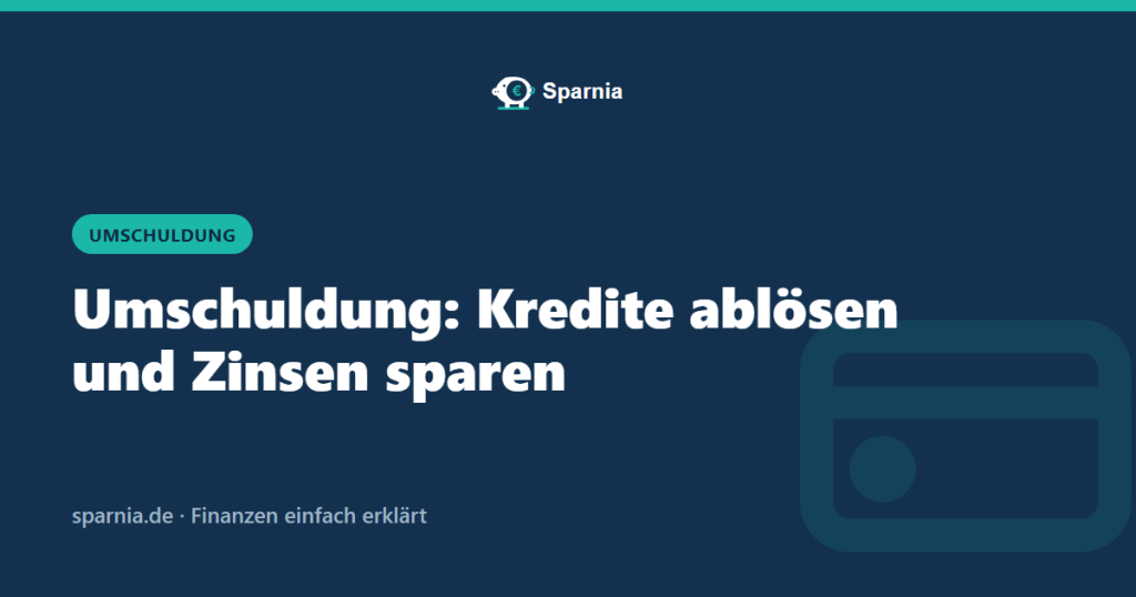 Umschuldung: Kredite ablösen und Zinsen sparen