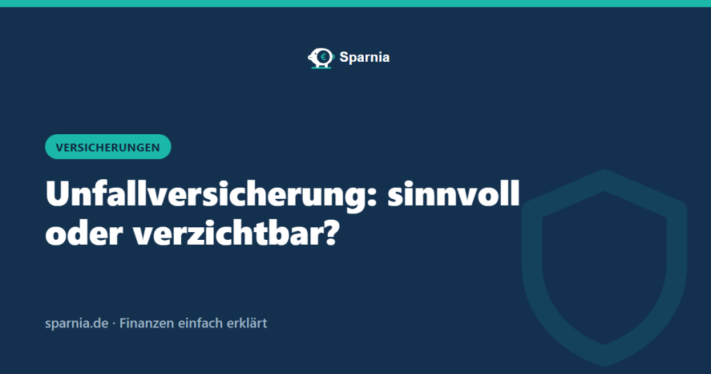 Unfallversicherung: sinnvoll oder verzichtbar