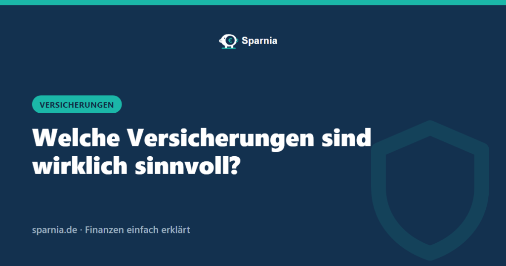 Welche Versicherungen sind wirklich sinnvoll