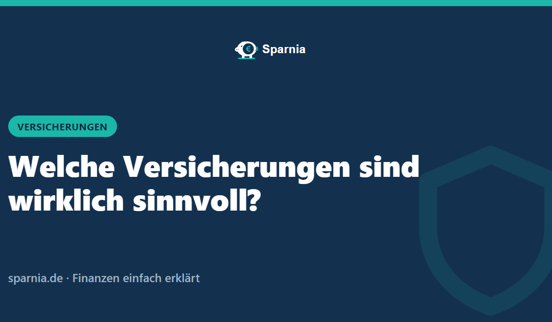 Welche Versicherungen sind wirklich sinnvoll