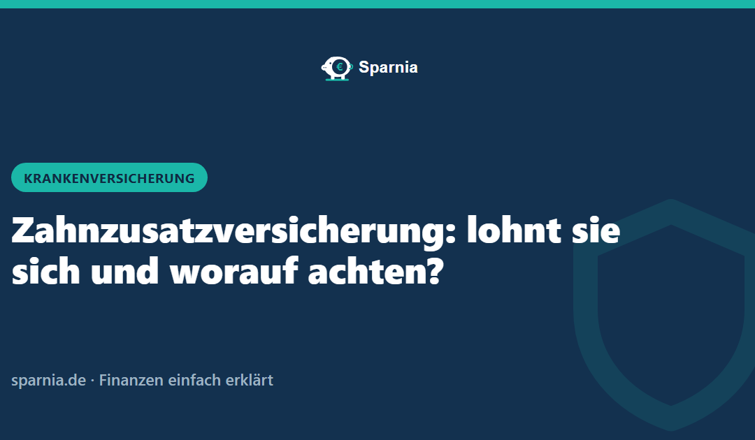 Zahnzusatzversicherung: lohnt sie sich und worauf achten