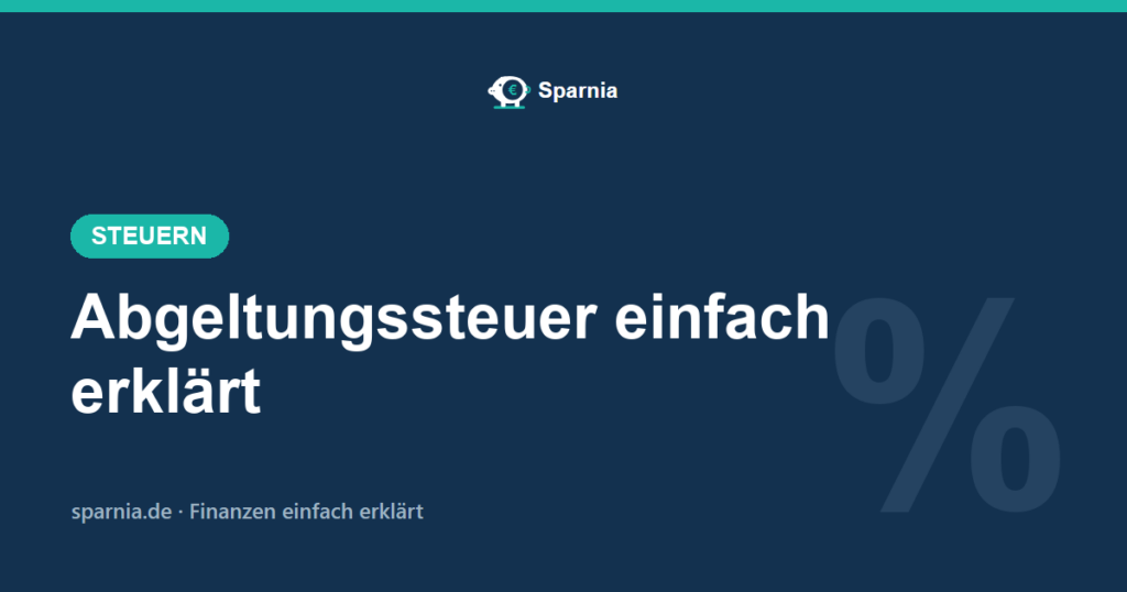 Abgeltungssteuer 2026 einfach erklärt – 25 Prozent auf Kapitalerträge