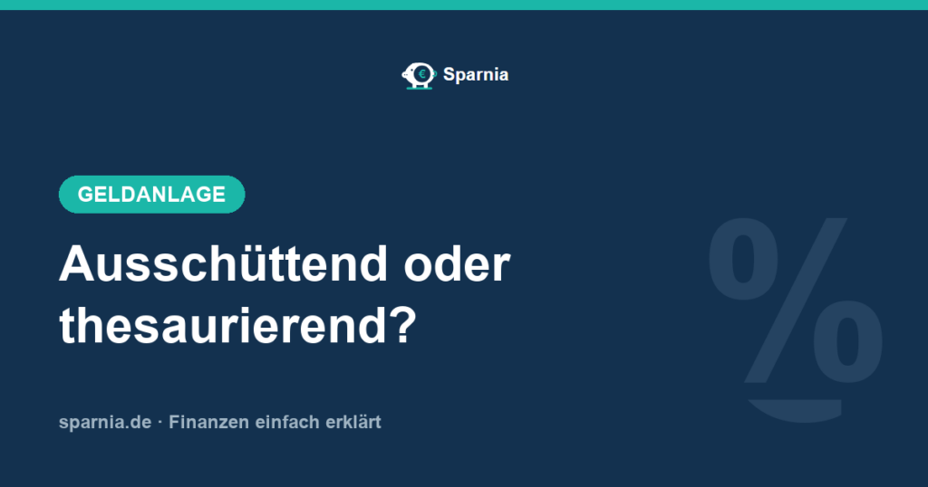 Ausschüttend oder thesaurierend – ETF-Ertragsverwendung im Vergleich