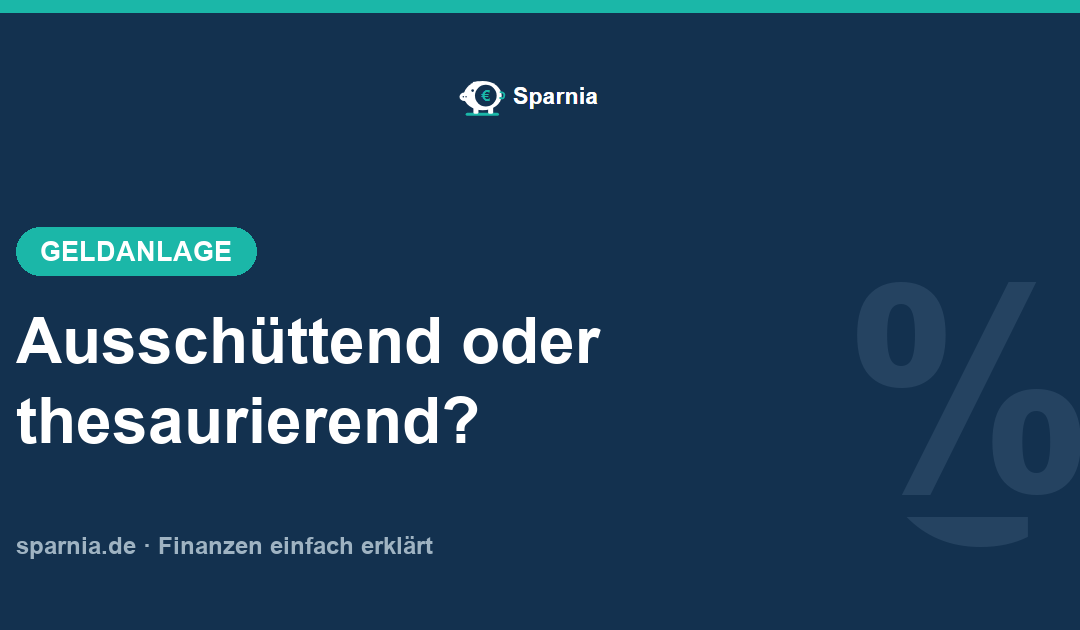 Ausschüttend oder thesaurierend – ETF-Ertragsverwendung im Vergleich