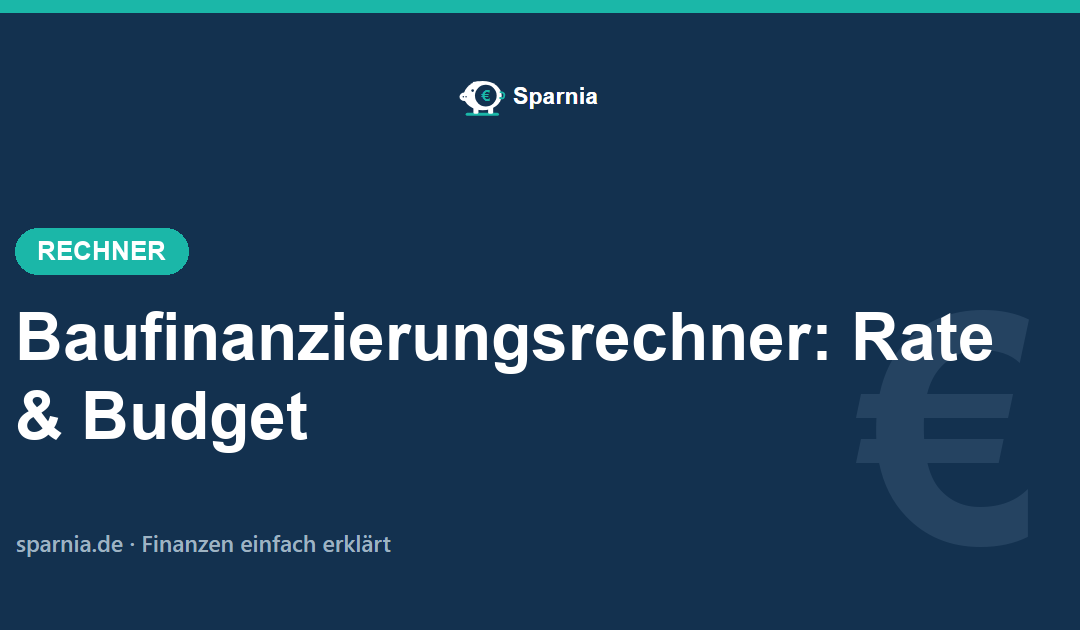 Baufinanzierungsrechner von Sparnia – Monatsrate und maximalen Kaufpreis berechnen