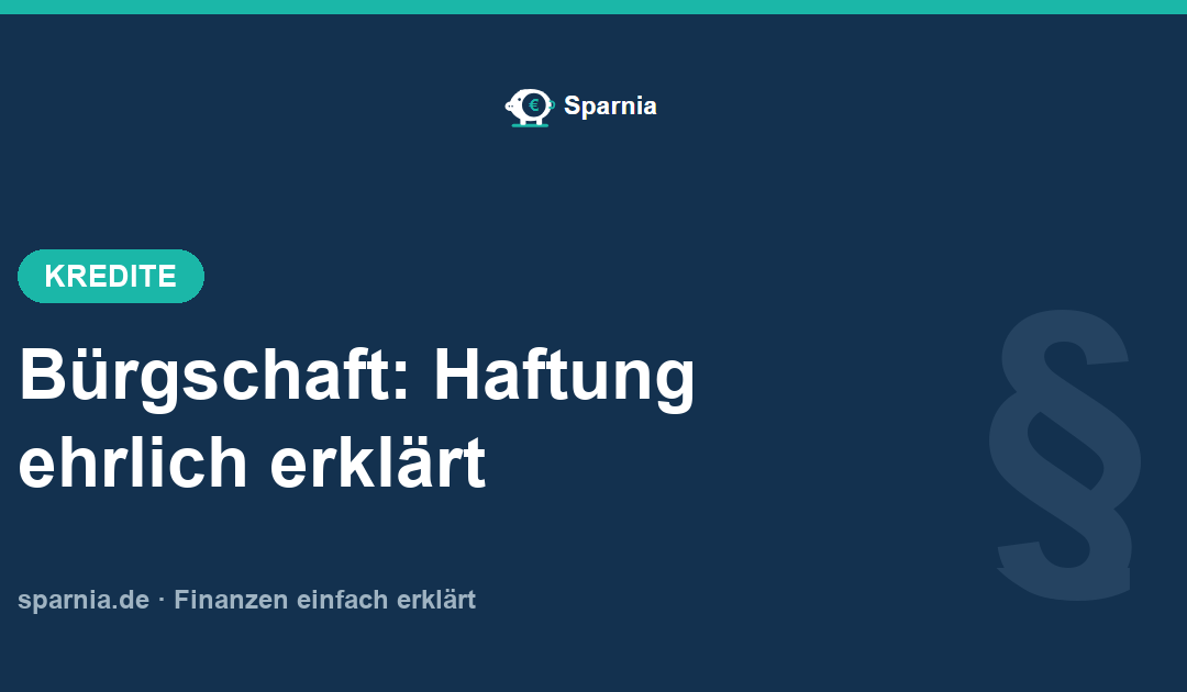 Bürgschaft 2026: einfach erklärt — Risiken ehrlich benannt