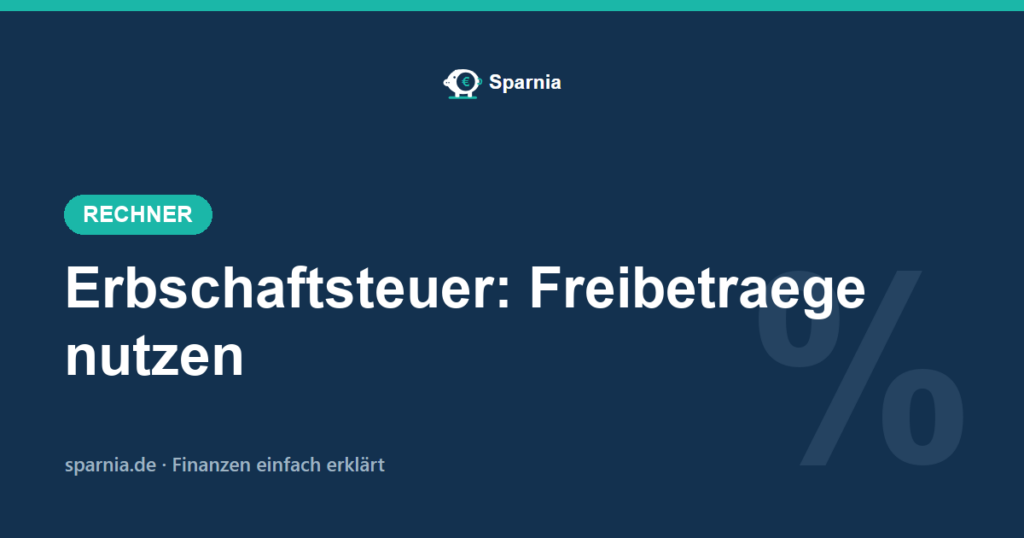 Erbschaftsteuer-Rechner – Steuer mit Freibeträgen nach ErbStG berechnen