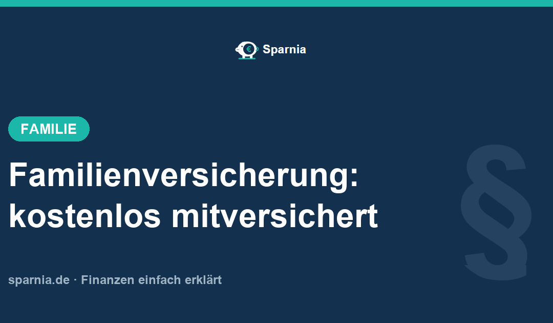 Familienversicherung – Partner und Kinder kostenlos in der GKV