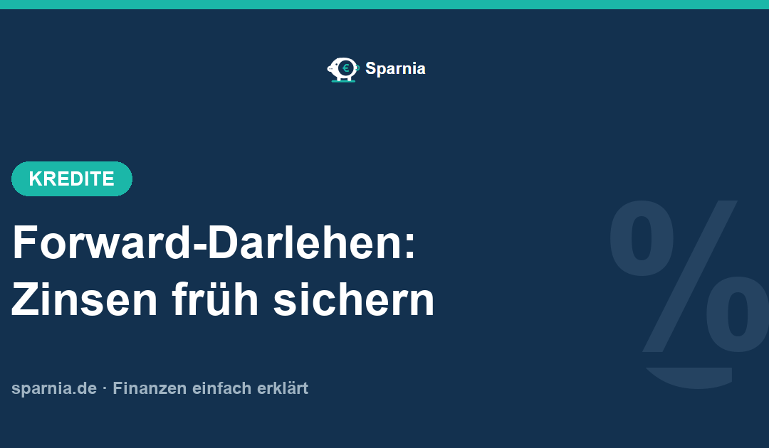 Forward-Darlehen 2026: clever Zinsen für morgen sichern