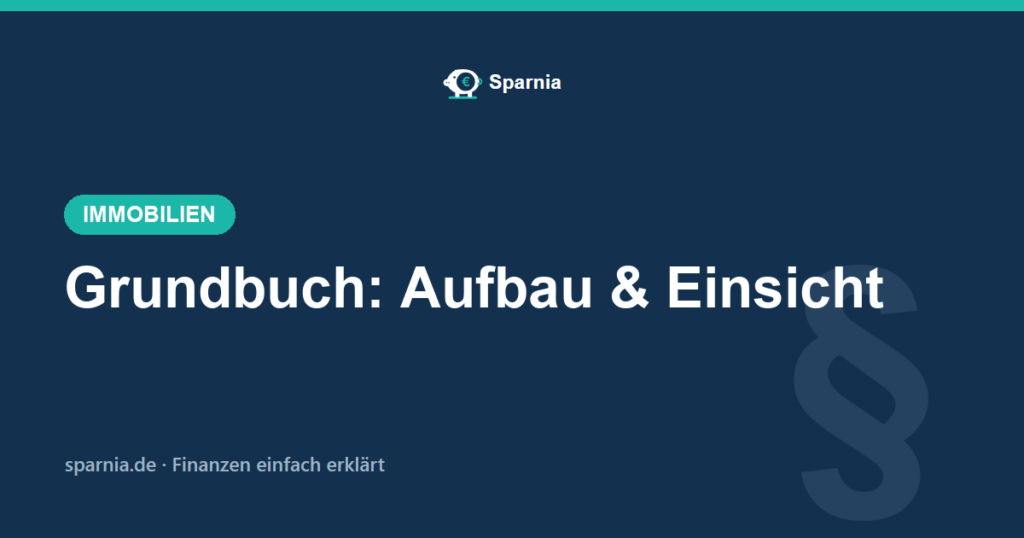 Grundbuch einfach erklärt – Aufbau, Abteilungen und Einsicht