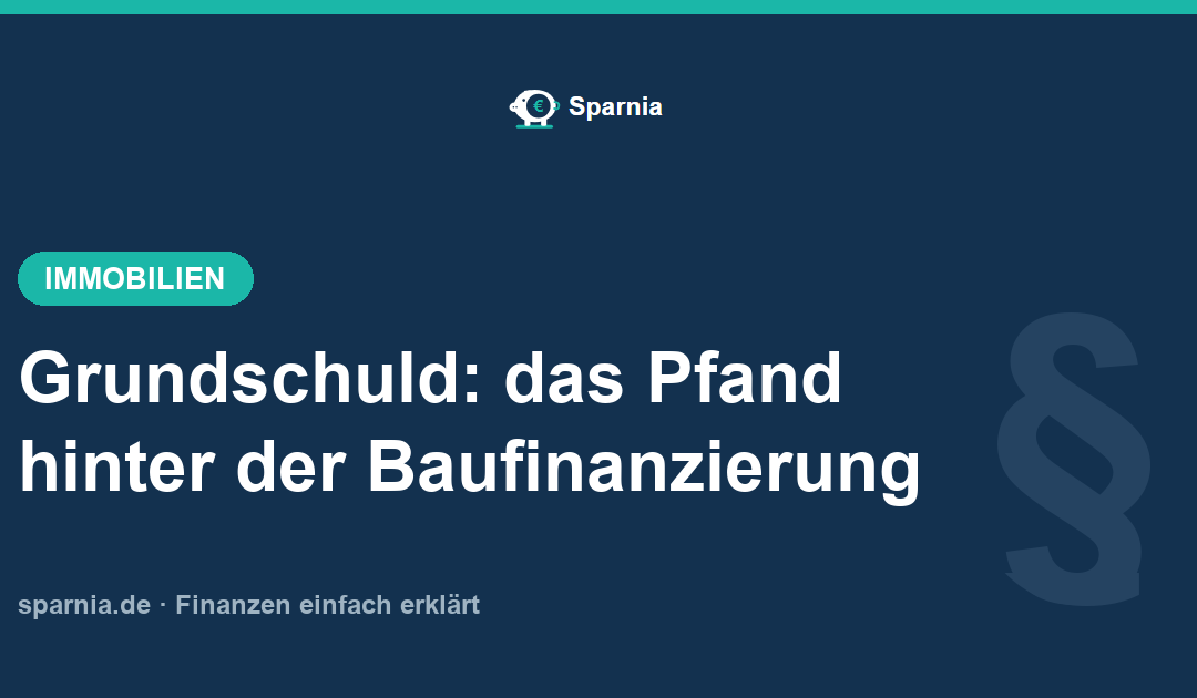 Grundschuld 2026: einfach erklärt für Käufer & Eigentümer
