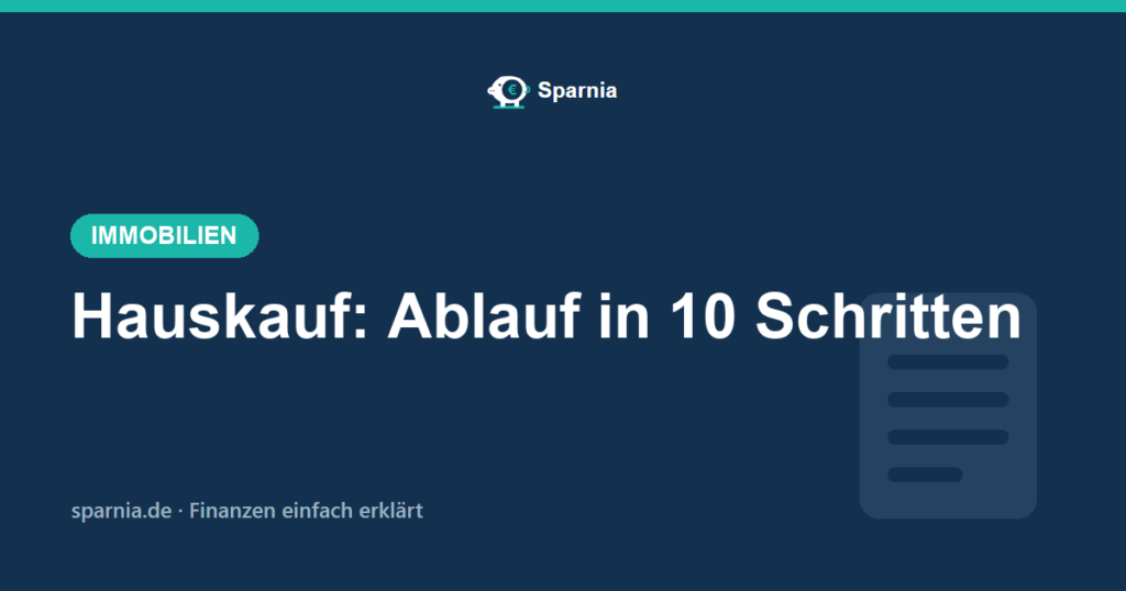 Hauskauf Ablauf – die 10 Schritte von der Zusage bis zur Übergabe