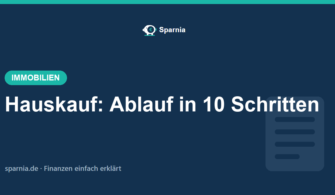 Hauskauf Ablauf – die 10 Schritte von der Zusage bis zur Übergabe