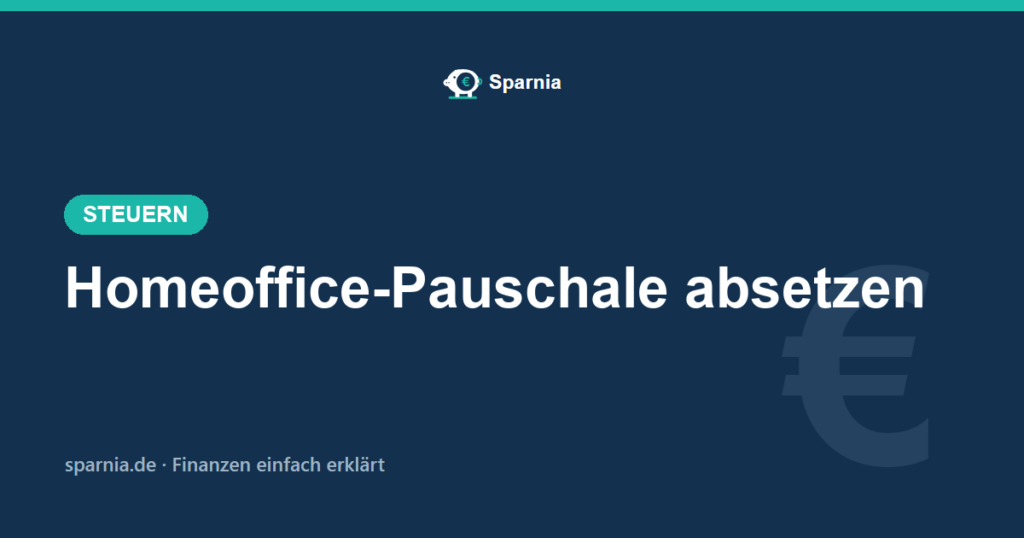 Homeoffice-Pauschale 2026 einfach absetzen – 6 Euro pro Tag ohne Arbeitszimmer