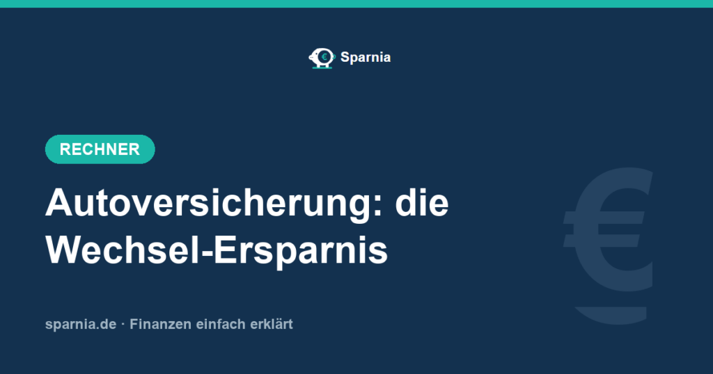 Autoversicherung wechseln – Sparrechner für die jährliche Ersparnis
