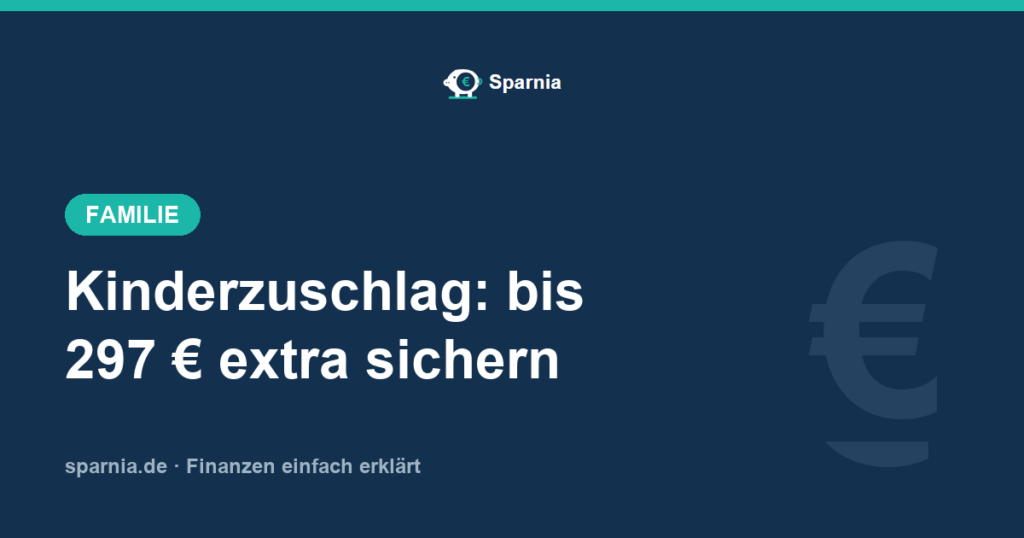 Kinderzuschlag – bis zu 297 Euro je Kind zusätzlich zum Kindergeld