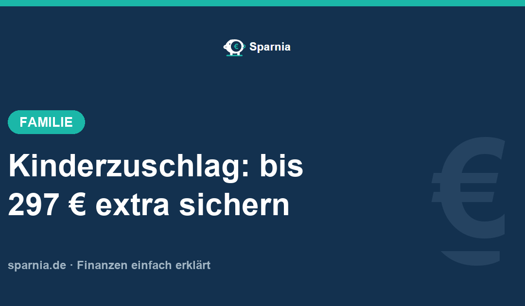 Kinderzuschlag – bis zu 297 Euro je Kind zusätzlich zum Kindergeld