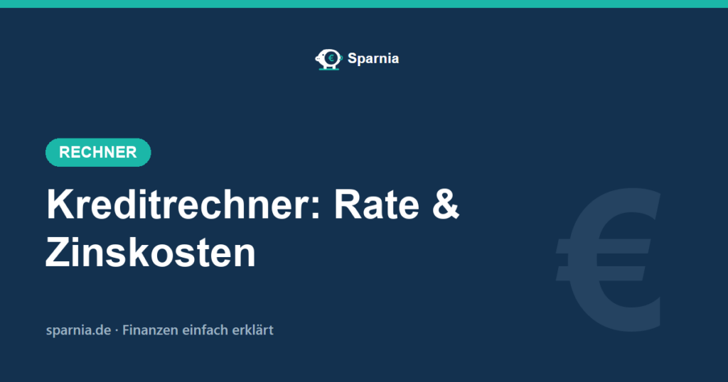 Kreditrechner von Sparnia – Monatsrate und Zinskosten berechnen