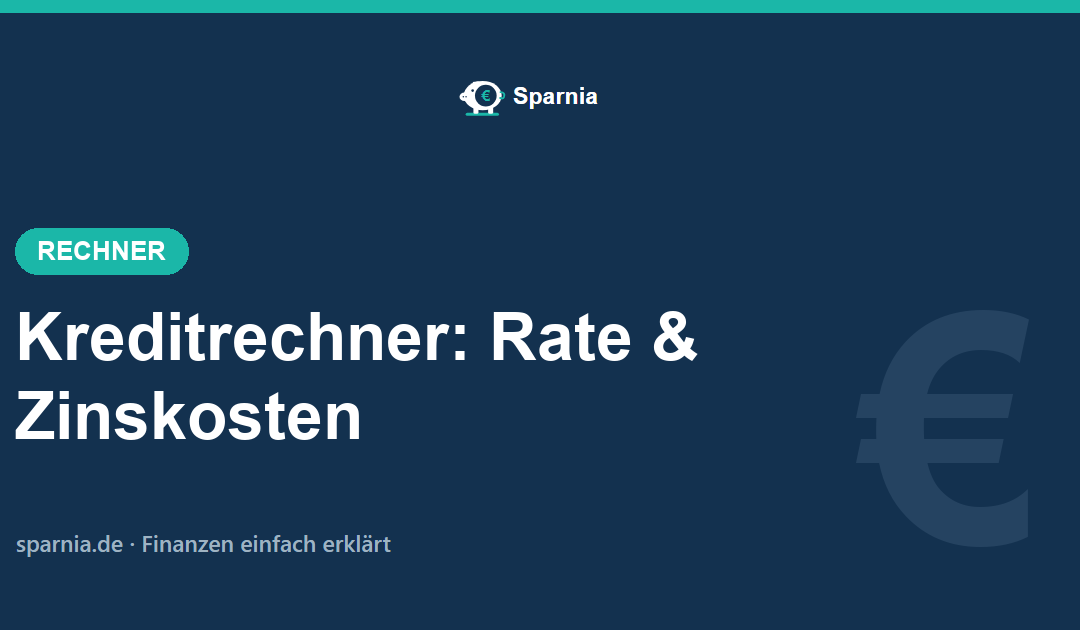 Kreditrechner von Sparnia – Monatsrate und Zinskosten berechnen