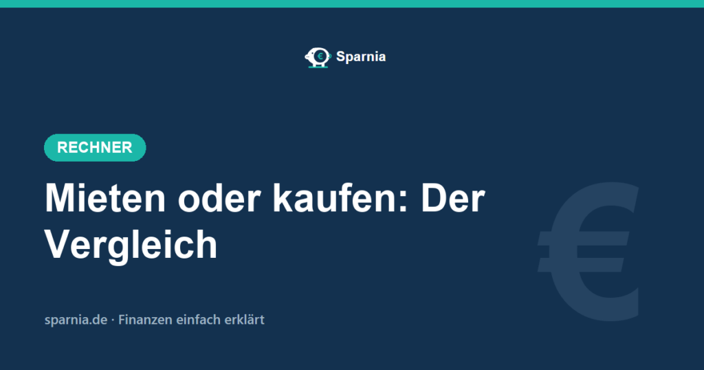 Mieten oder kaufen – Rechner von Sparnia vergleicht beide Wege ehrlich