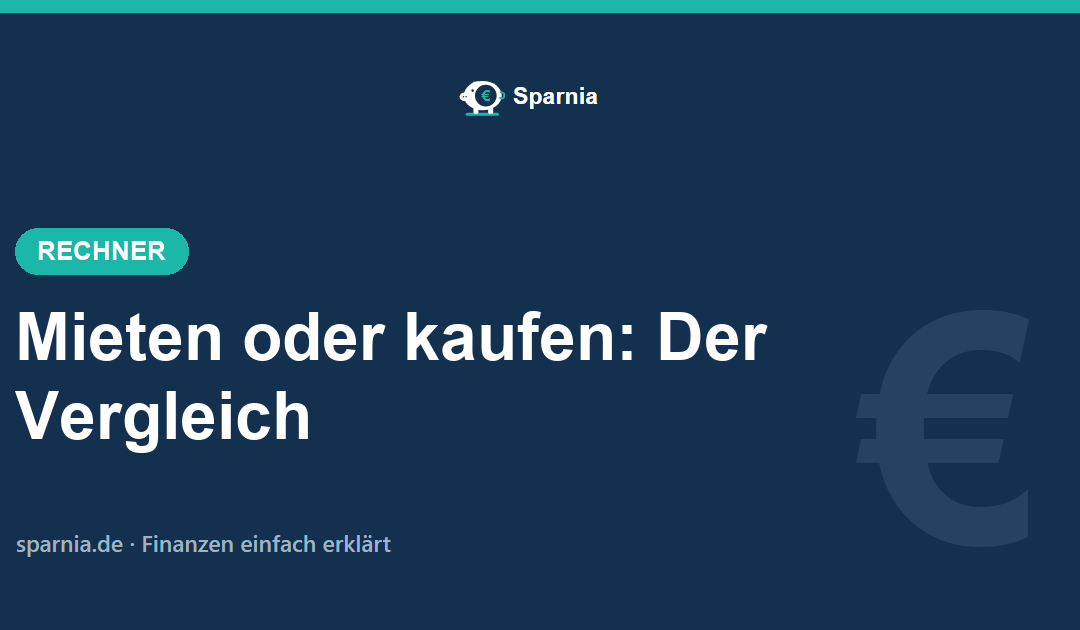 Mieten oder kaufen – Rechner von Sparnia vergleicht beide Wege ehrlich