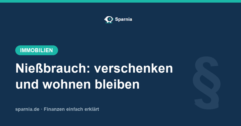 Nießbrauch – Immobilie verschenken und lebenslang wohnen bleiben