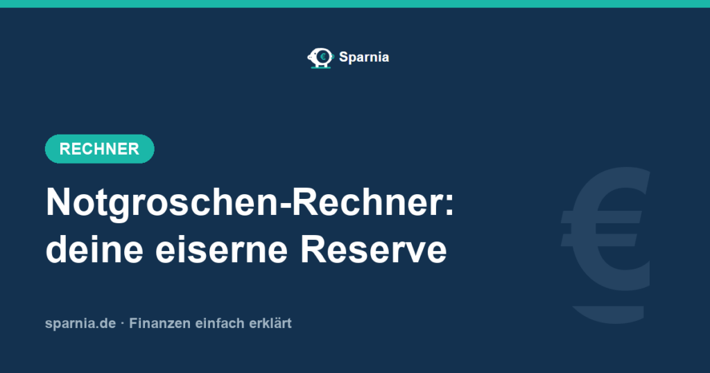 Notgroschen-Rechner – eiserne Reserve aus Monatsausgaben berechnen