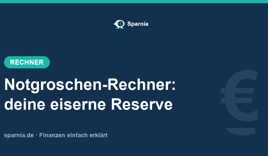 Notgroschen-Rechner – eiserne Reserve aus Monatsausgaben berechnen