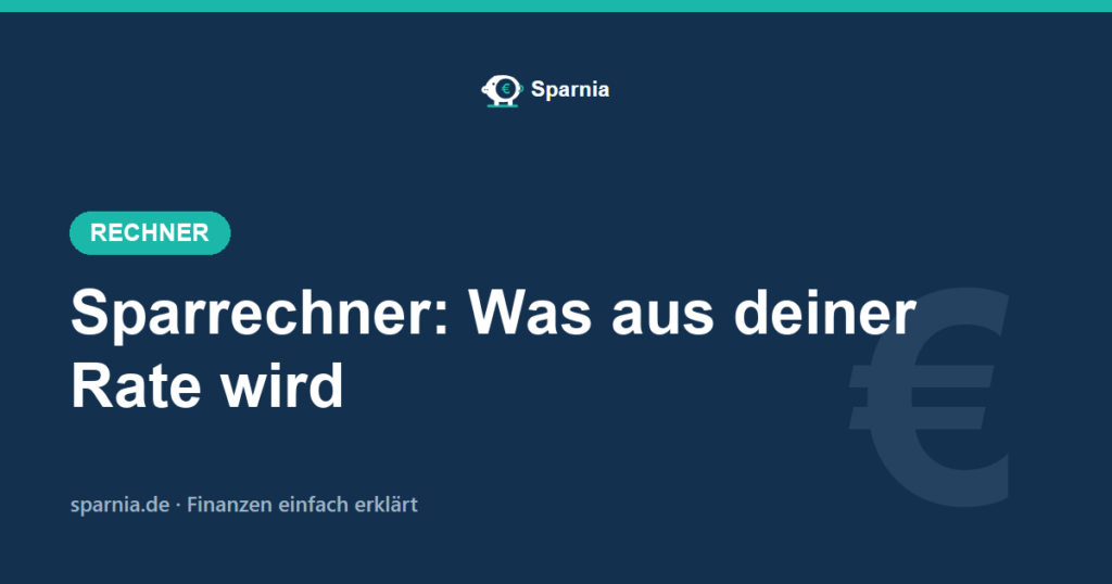 Sparrechner von Sparnia – Sparziel und Endkapital berechnen
