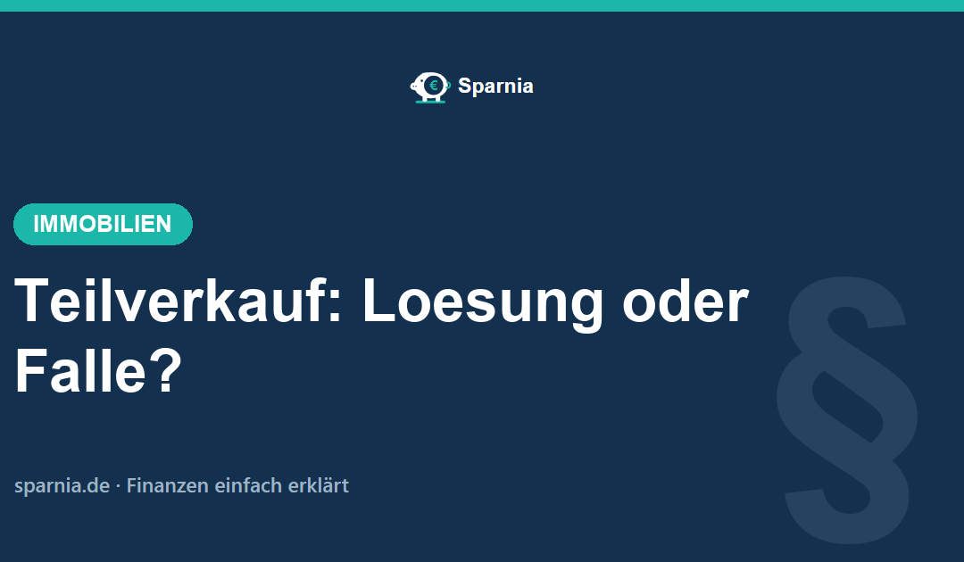 Teilverkauf 2026: die clevere Lösung oder Kostenfalle?