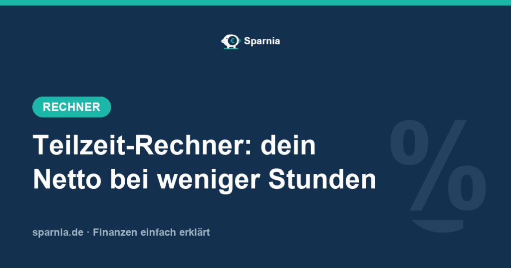 Teilzeit-Rechner – Netto bei reduzierter Arbeitszeit berechnen