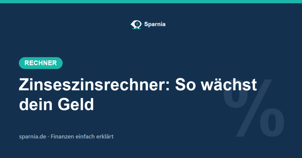 Zinseszinsrechner von Sparnia – Endkapital mit Zinseszins berechnen