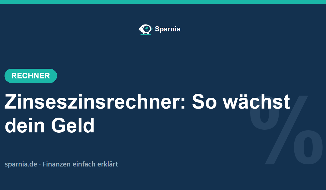 Zinseszinsrechner von Sparnia – Endkapital mit Zinseszins berechnen