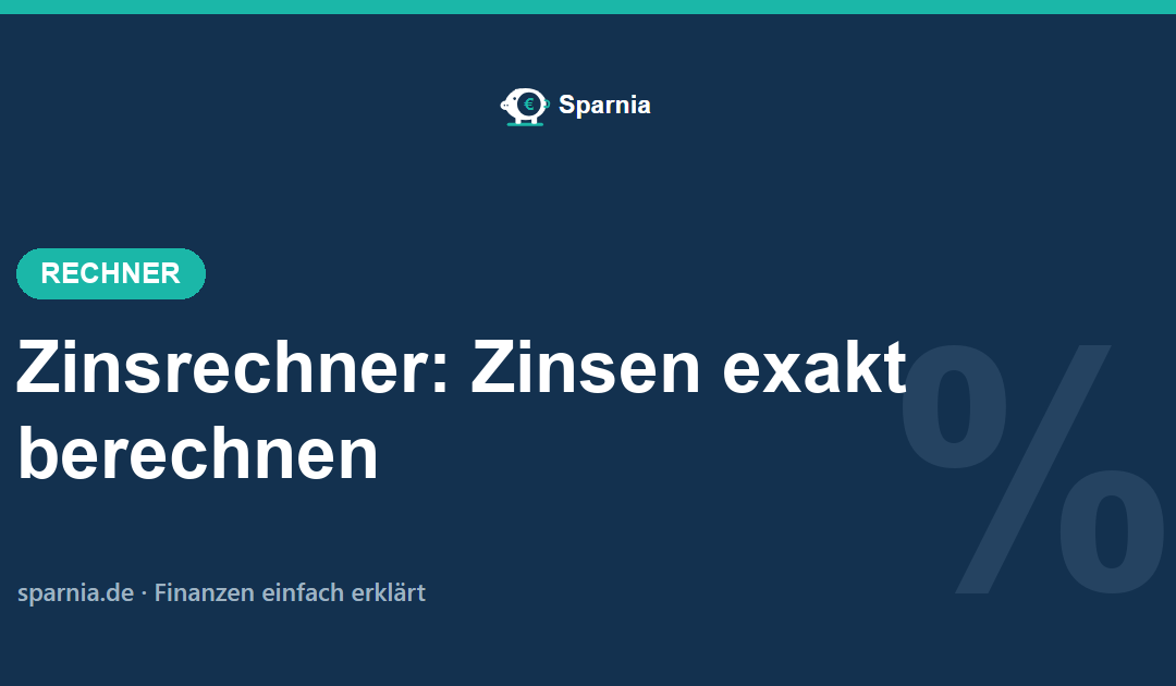 Zinsrechner von Sparnia – Zinsen für Tage, Monate und Jahre berechnen