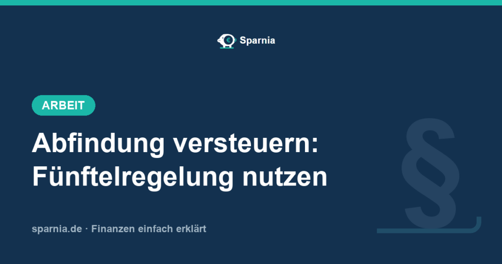 Abfindung versteuern 2026: mit der Fünftelregelung die Steuerlast auf die Abfindung senken