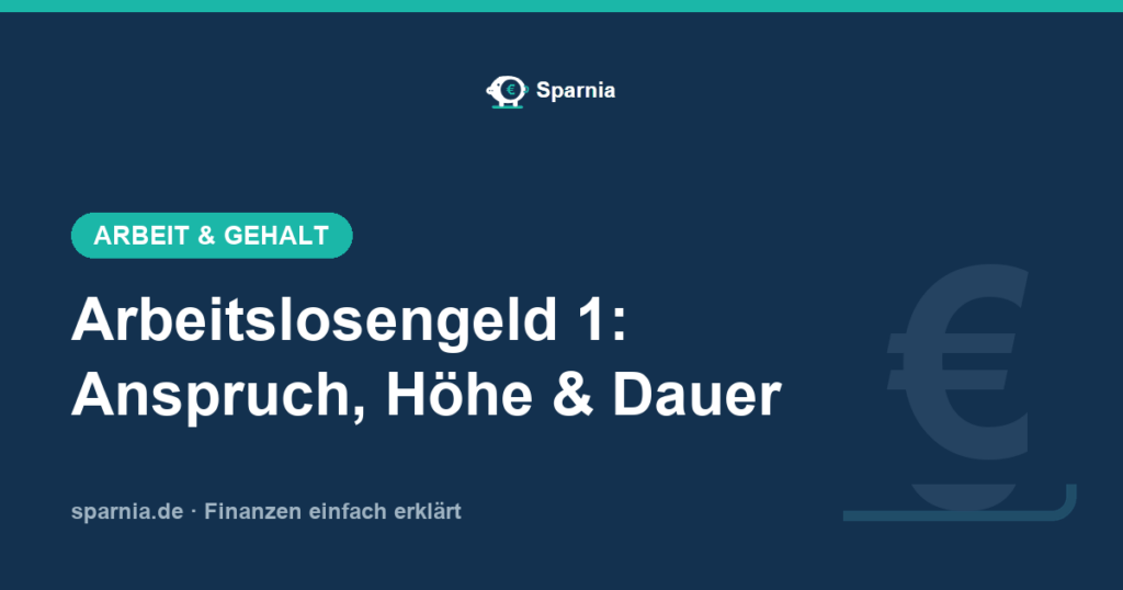 Arbeitslosengeld 1: Anspruch, Höhe und Dauer im Überblick