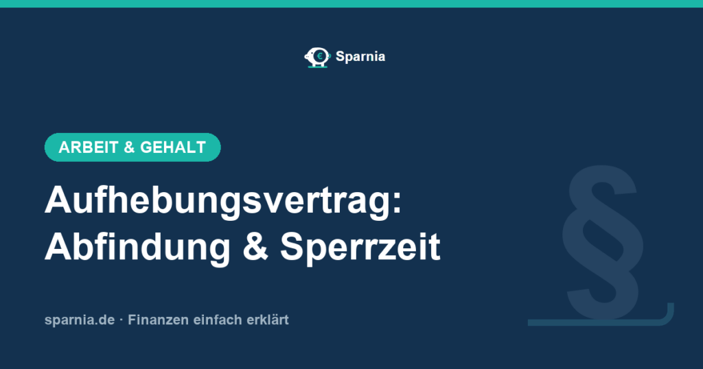 Aufhebungsvertrag: Abfindung, Sperrzeit und Fristen im Überblick