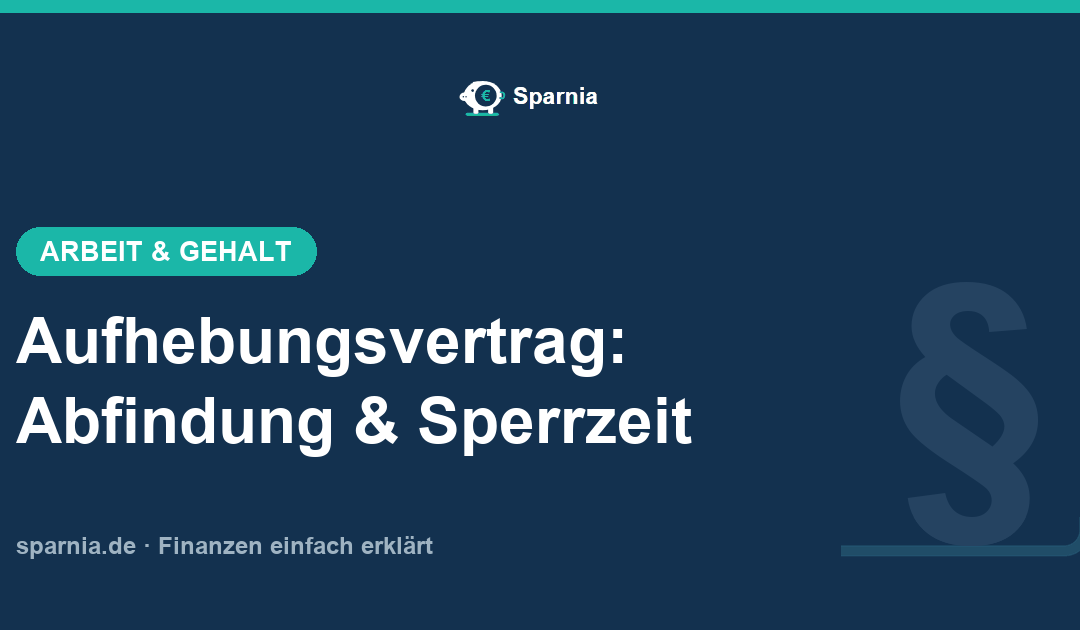Aufhebungsvertrag: Abfindung, Sperrzeit und Fristen im Überblick