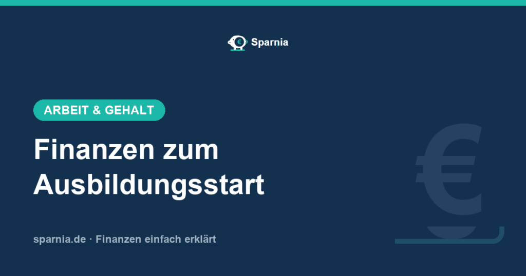 Ausbildungsstart 2026: Finanzen für Azubis im Überblick