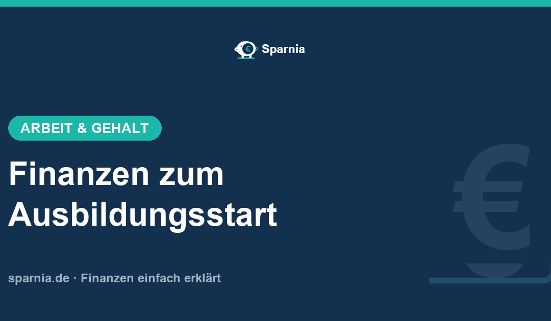 Ausbildungsstart 2026: Finanzen für Azubis im Überblick