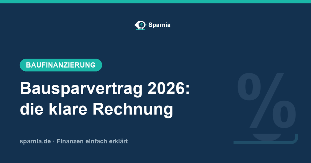 Bausparvertrag 2026: die klare Rechnung