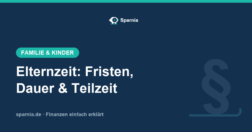 Elternzeit: Fristen, Dauer und Teilzeit im Überblick