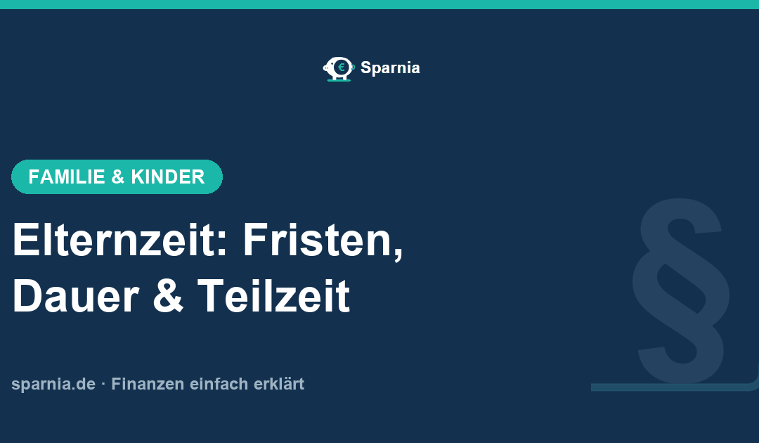 Elternzeit: Fristen, Dauer und Teilzeit im Überblick