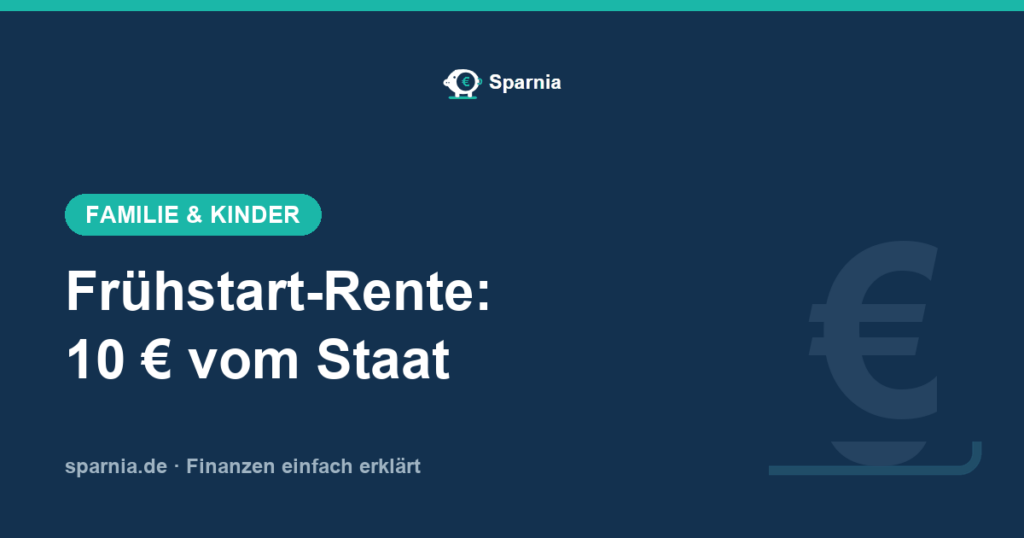 Frühstart-Rente: 10 Euro vom Staat für jedes Kind