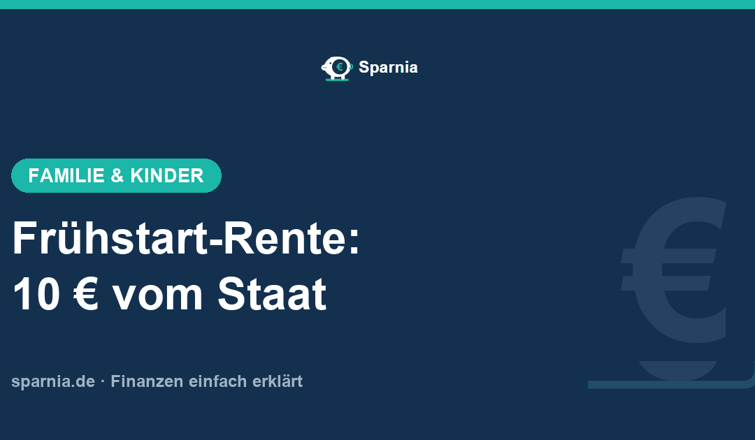 Frühstart-Rente: 10 Euro vom Staat für jedes Kind