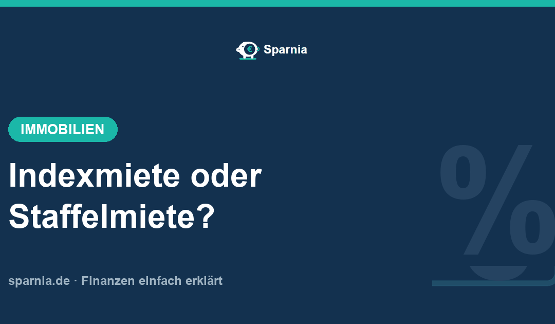 Indexmiete oder Staffelmiete im Vergleich