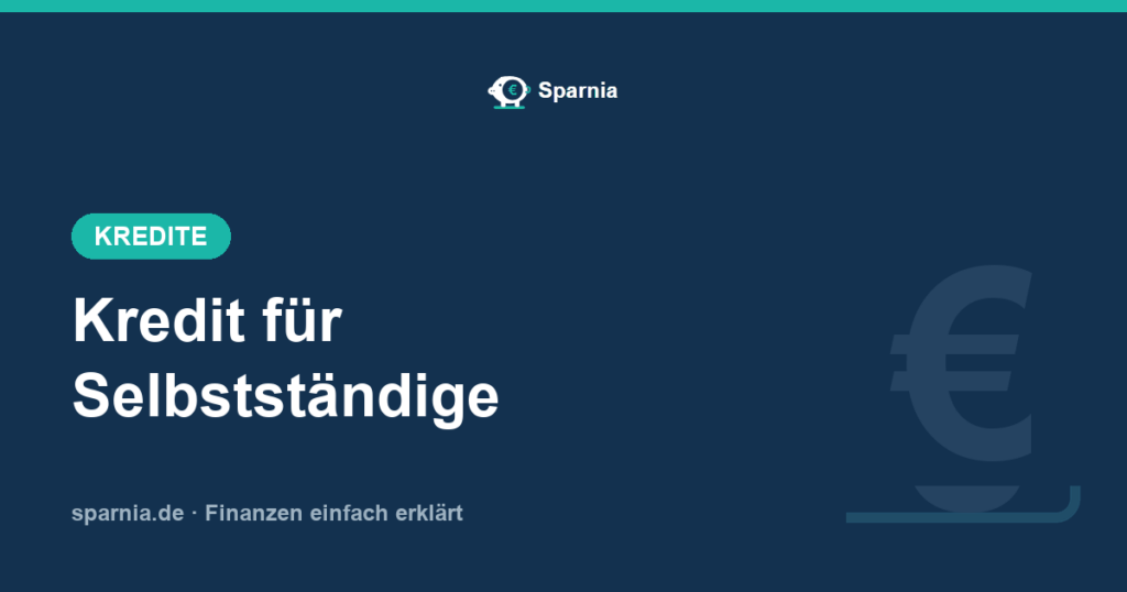 Kredit für Selbstständige: Voraussetzungen, Unterlagen und Alternativen